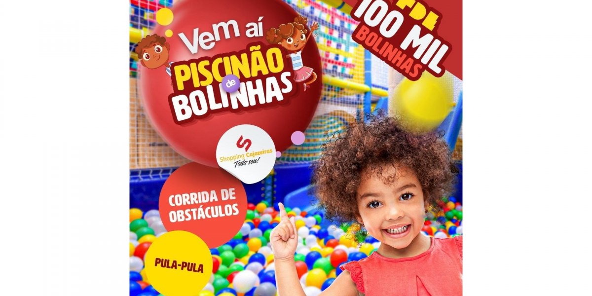 Shopping Cajazeiras anuncia Piscinão de Bolinhas para público infantil