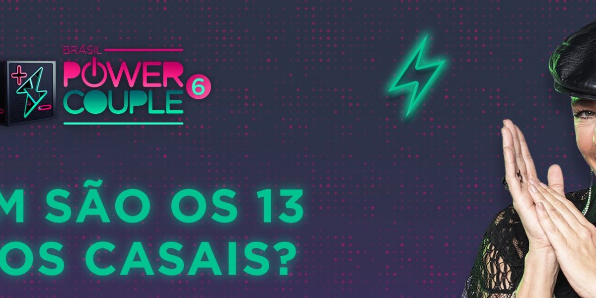 Power Couple 6: confira a lista dos 13 casais participantes
