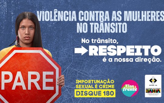 Detran-BA e SPM anunciam campanha contra importunação sexual no trânsito