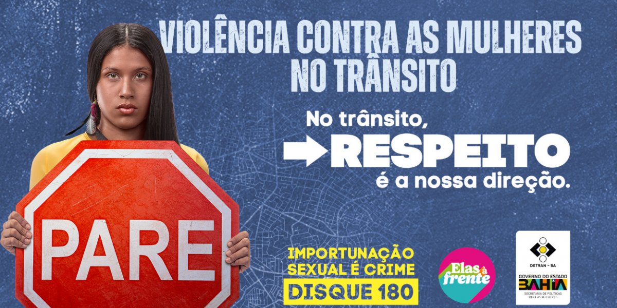 Detran-BA e SPM anunciam campanha contra importunação sexual no trânsito